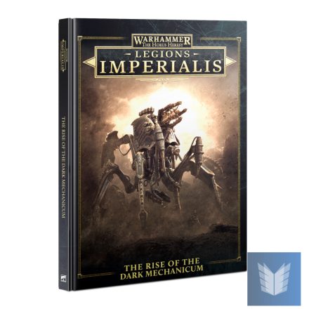 LEGIONS IMPERIALIS: THE RISE OF THE DARK MECHANICUM