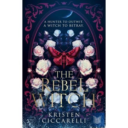 The Rebel Witch (The Crimson Moth Series, Book 2 Hardback)