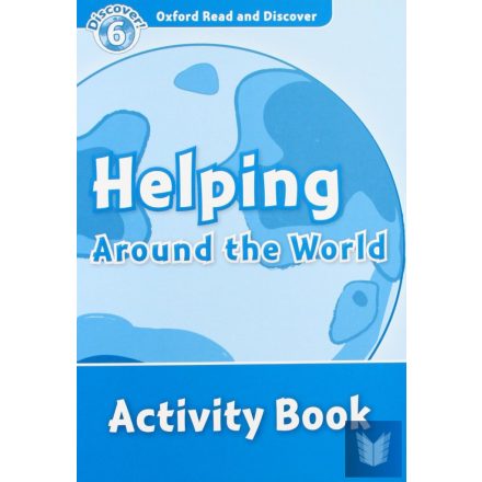 HELPING AROUND THE WORLD ACTIVITY BOOK (READ AND DISCOVER 6)