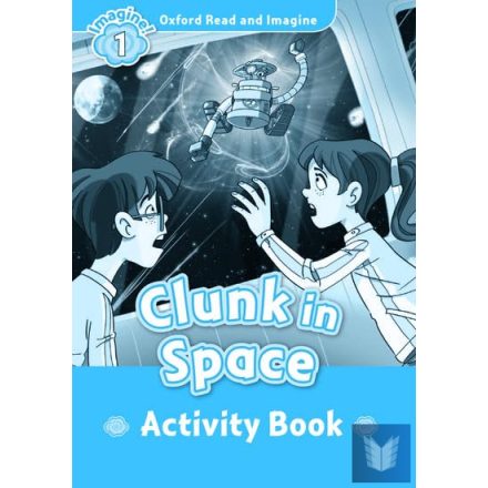 CLUNK IN SPACE (READ AND IMAGINE 1) ACTIVITY BOOK