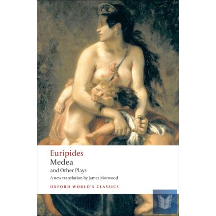 MEDEA AND OTHER PLAYS - HIPPOLYTUS, ELECTRA, HELEN (Oxford World's Classics)