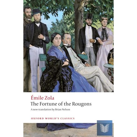 THE FORTUNE OF THE ROUGONS (Oxford World's Classics)