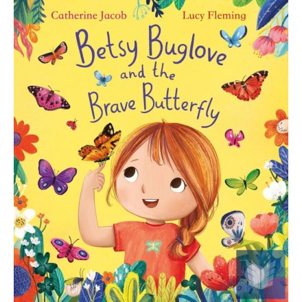 Betsy Buglove and the Brave Butterfly (Betsy Buglove Series, Book 2)