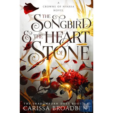 The Songbird and the Heart of Stone (The Crowns of Nyaxia, Book 3 Hardback)