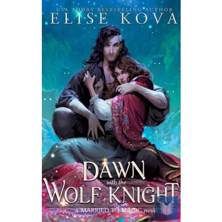 A Dawn with the Wolf Knight (A Married to Magic Novel)