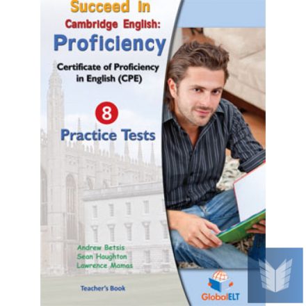 Succeed in Cambridge English Proficiency CPE (2013 format) 8 Practice Tests Teac