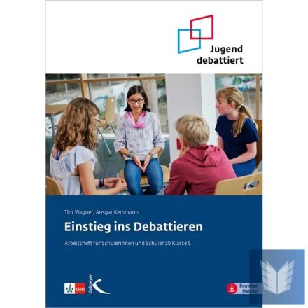 Einstieg ins Debattieren - Arbeitsheft für Schülerinnen und Schüler