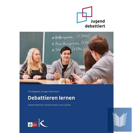 Debattieren lernen - Arbeitsheft für Schülerinnen und Schüler