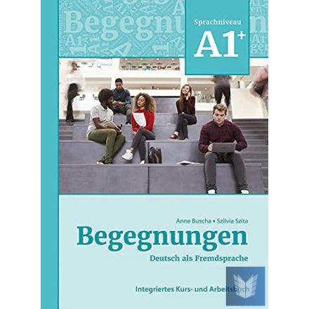 Begegnungen Deutsch als Fremdsprache A1+: Integriertes Kurs- und Arbeitsbuch