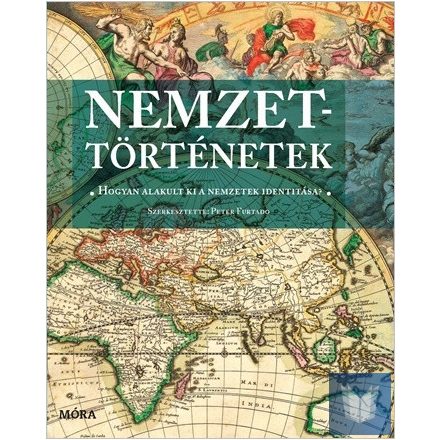 Nemzettörténetek - Hogyan alakult ki a nemzetek identitása