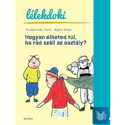 Hogyan élheted túl, ha rád száll az osztály? - Lélekdoki sorozat 1.