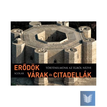 Erődök, várak és citadellák