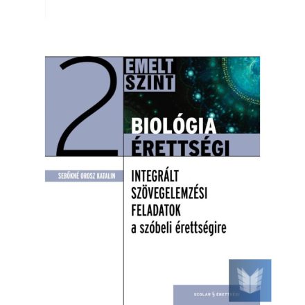Biológia érettségi 2 - integrált szövegelemzés feladatok szóbeli (2. kiadás)