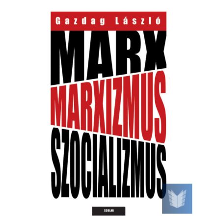 Marx, marxizmus, szocializmus