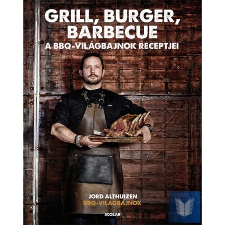 Grill, burger, barbecue – A BBQ világbajnok receptjei