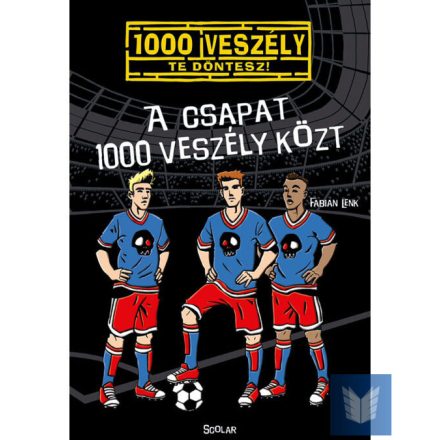 A csapat 1000 veszély közt