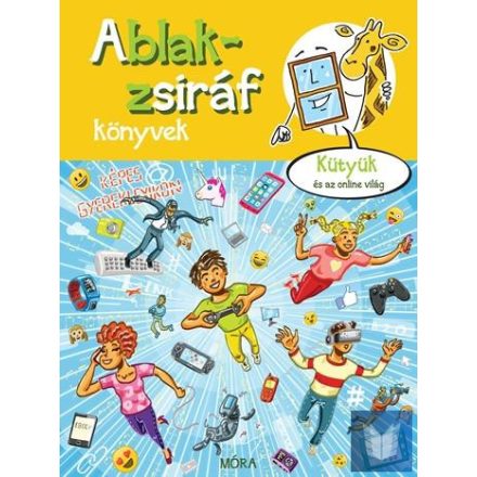 Ablak-zsiráf könyvek - Kütyük és az online világ - Képes gyermeklexikon