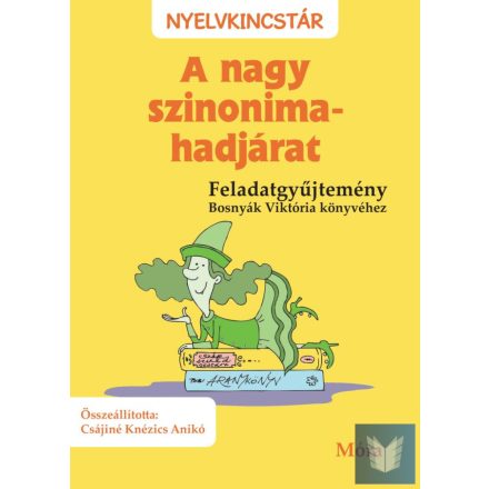 A nagy szinonima-hadjárat - Feladatgyűjtemény Bosnyák Viktória könyvéhez - Nyelv