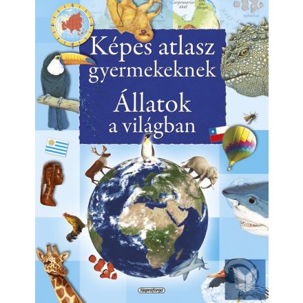 Képes atlasz gyermekeknek - Állatok a világban