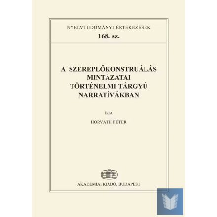 A szereplőkonstruálás mintázatai történelmi tárgyú narratívákban