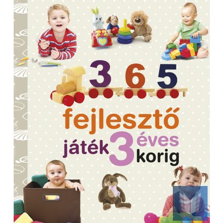 Neveljünk egészséges gyereket - 365 fejlesztő játék 3 éves korig (ÚJ)