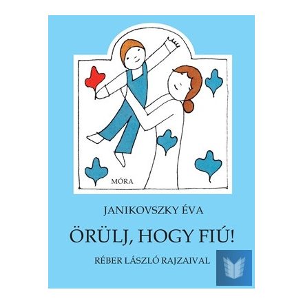 Örülj, hogy fiú!