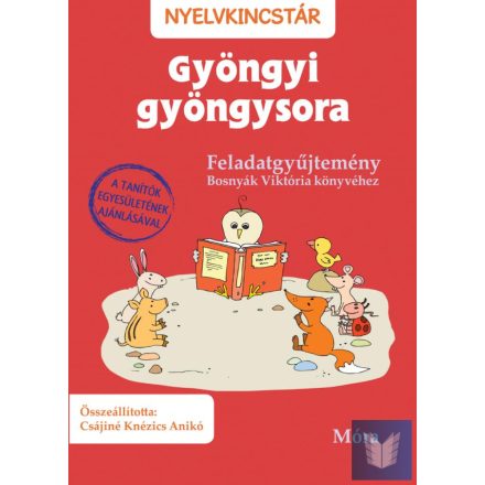 Gyöngyi gyöngysora - Feladatgyűjtemény Bosnyák Viktória könyvéhez - Nyelvkincstá