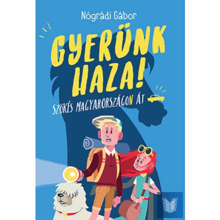 Gyerünk haza! - Szökés Magyarországon át