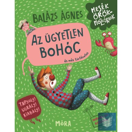 Az ügyetlen bohóc és más történetek - Tapsolj! Ugrálj! Kiabálj!