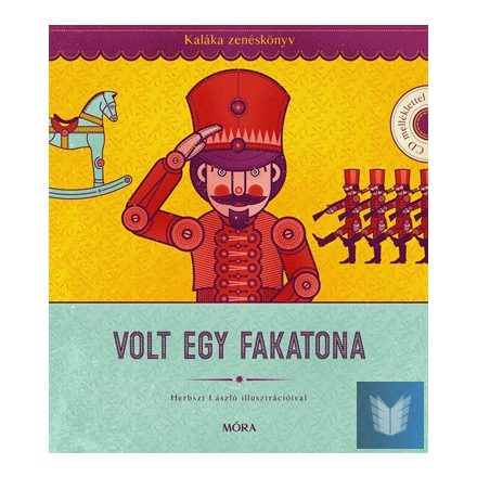 Volt egy fakatona - Zenéskönyv - CD-melléklettel - Válogatás 50 év gyerekdalaibó