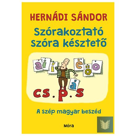 Szórakoztató szóra késztető - A szép magyar beszéd