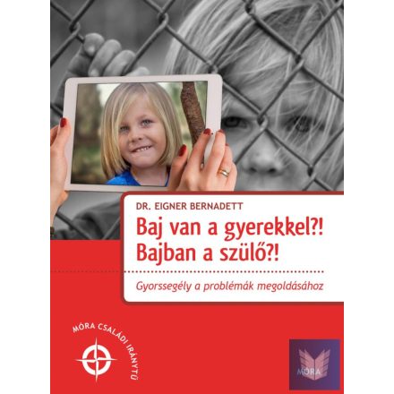 Baj van a gyerekkel? Bajban a szülő! - Zsebkönyv szülőknek - gyorssegély a probl