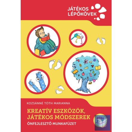 Kreatív eszközök, játékos módszerek - Önfejlesztő munkafüzet - Játékos lépőkövek