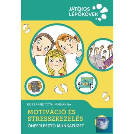 Motiváció és stresszkezelés - Önfejlesztő munkafüzet - Játékos lépőkövek sorozat