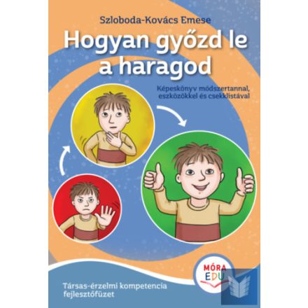 Hogyan győzd le a haragod - Érzelmi fejlesztő füzet