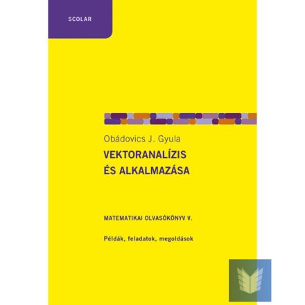 Vektoranalízis és alkalmazása -  Matematikai olvasókönyv V.