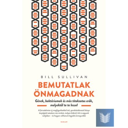 Bemutatlak önmagadnak - Gének, baktériumok és más titokzatos erők, melyektől te 