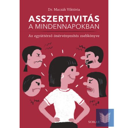 Asszertivitás a mindennapokban – Az együttérző önérvényesítés zsebkönyve