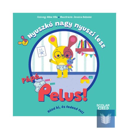 Nyuszkó nagy nyuszi lesz – Pápá, pelus!