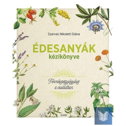 Édesanyák kézikönyve - Természetgyógyász a családban