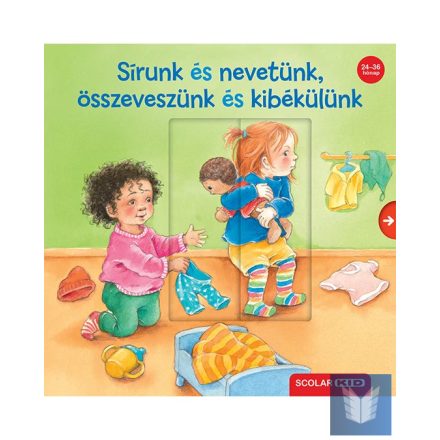 Sírunk és nevetünk, összeveszünk és kibékülünk