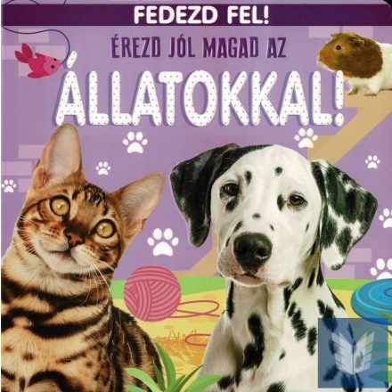 Fedezd fel! - Érezd jól magad az állatokkal!