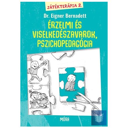 Játékterápia 2. - Érzelmi- és viselkedészavarok, játékos korai intervenció