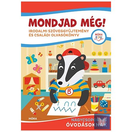 Mondjad még! - Irodalmi szöveggyűjtemény és családi olvasókönyv nagycsoportos óv