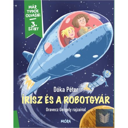 Írisz és a robotgyár - Már tudok olvasni - 3. szint