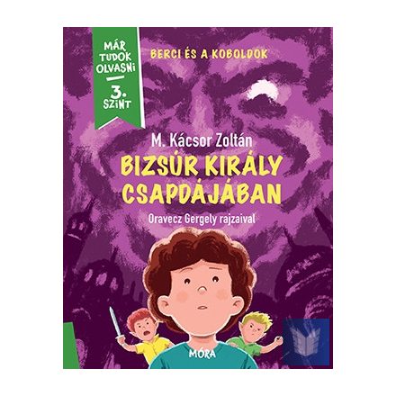 Bizsúr király csapdájában - Berci és a koboldok 2. - Már tudok olvasni - 3. szin