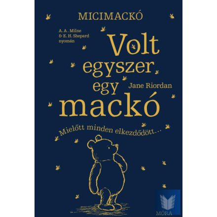 Volt egyszer egy mackó - Mielőtt minden elkezdődött - A. A. Milne és E. H. Shepa