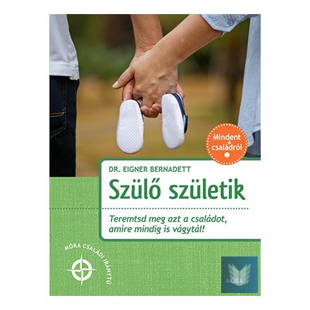 Szülő születik - Teremtsd meg azt a családot, amire mindig is vágytál!