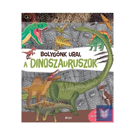 Bolygónk urai, a dinoszauruszok - Idővonallal és két kihajtható poszterrel