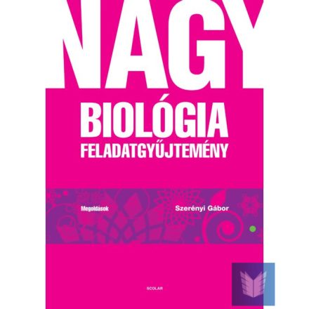 Nagy Biológia feladatgyűjtemény-Megoldások (3. kiadás)